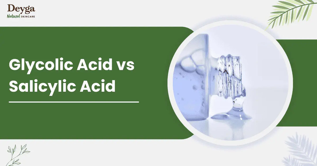 Glycolic Acid vs Salicylic Acid