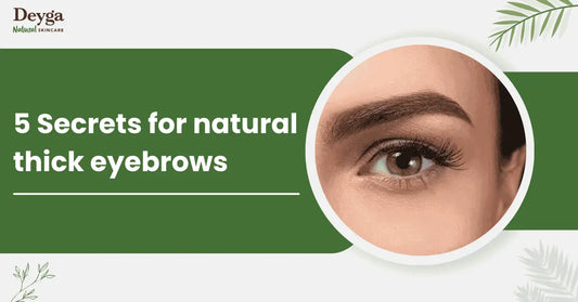 5 Secrets for natural thick eyebrows