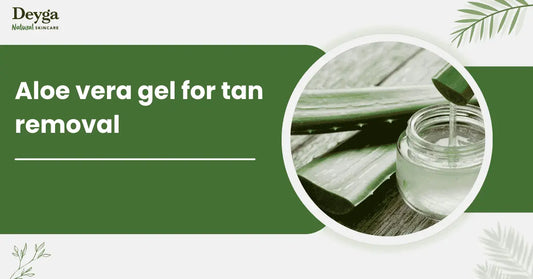 Aloe vera gel for tan removal