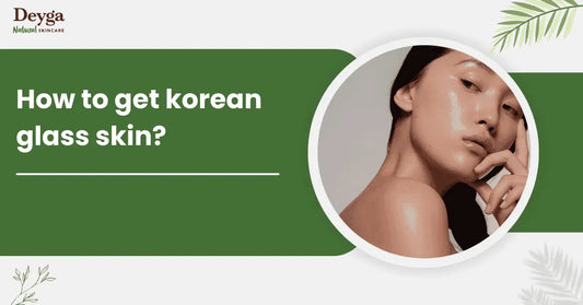 How to get Korean Glass Skin ?