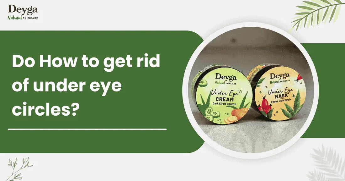 How to get rid of under eye circles?