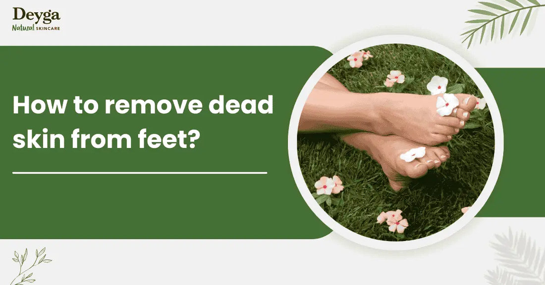 How to Remove Dead Skin from Feet?