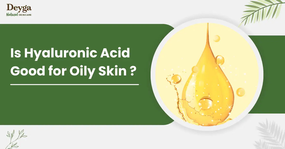 Is Hyaluronic Acid Good for Oily Skin ?