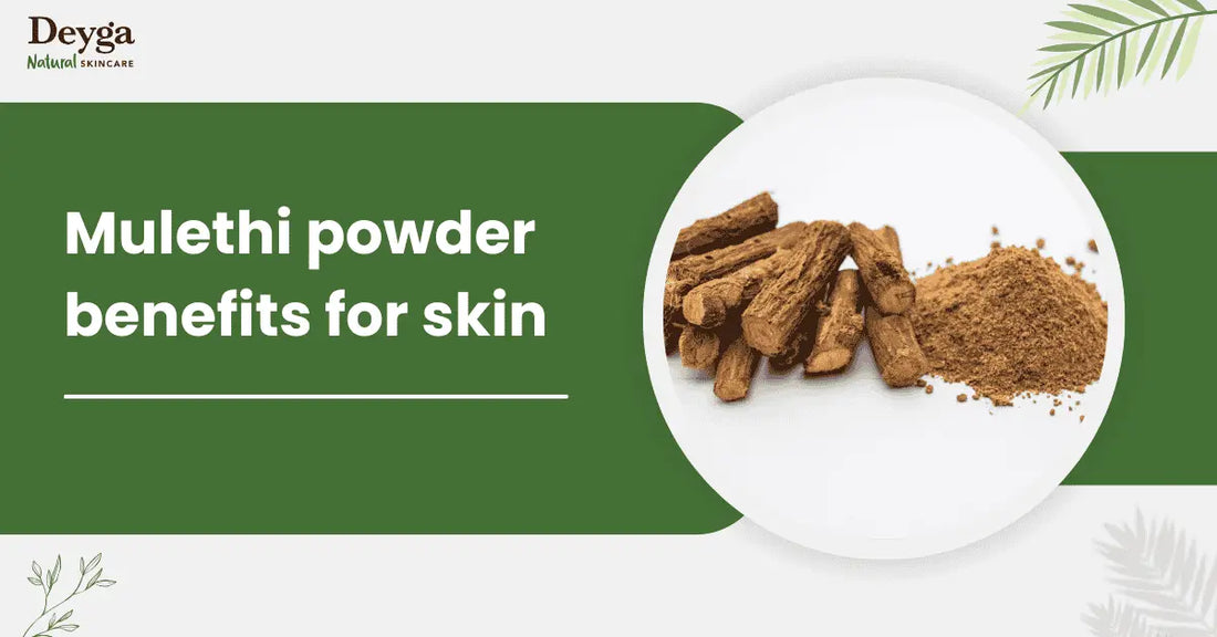 Mulethi powder benefits for skin