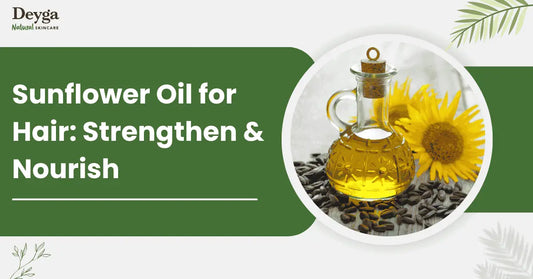 Sunflower Oil for Hair: Strengthen & Nourish