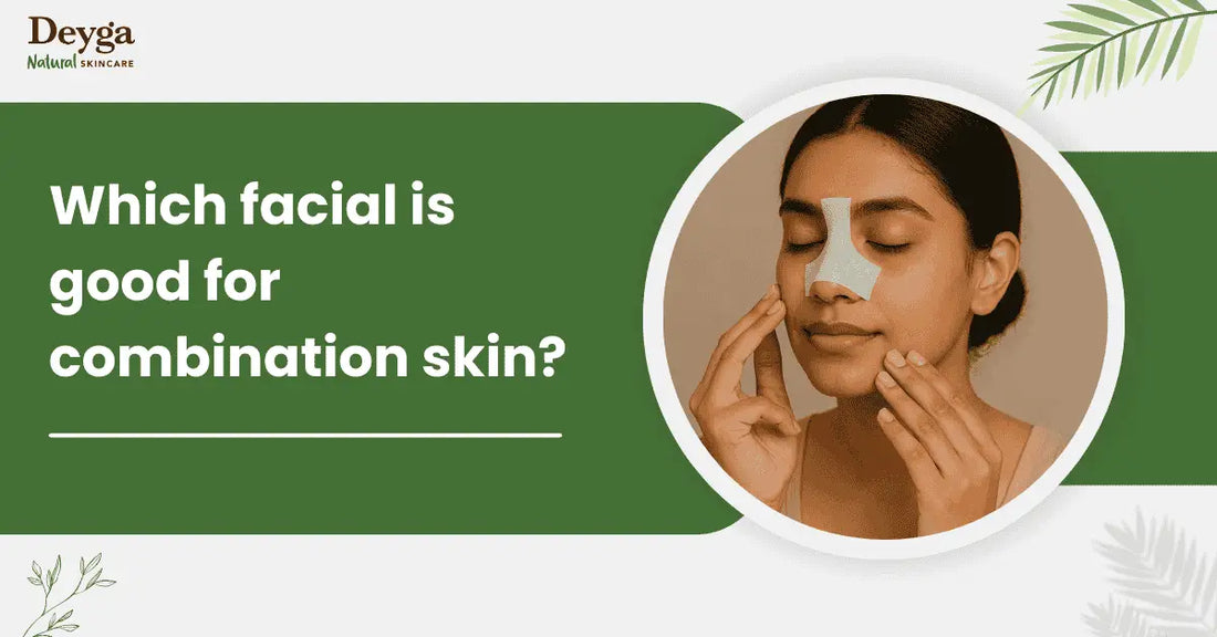 Which facial is good for combination skin?
